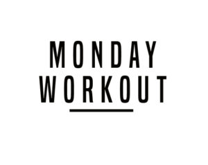 Monday Workout