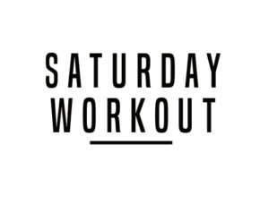 Saturday Workout
